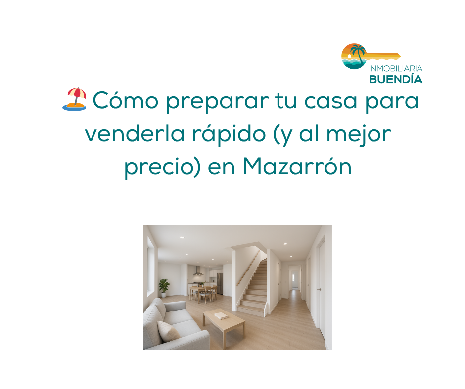 🏖️ Cómo preparar tu casa para venderla rápido (y al mejor precio) en Mazarrón